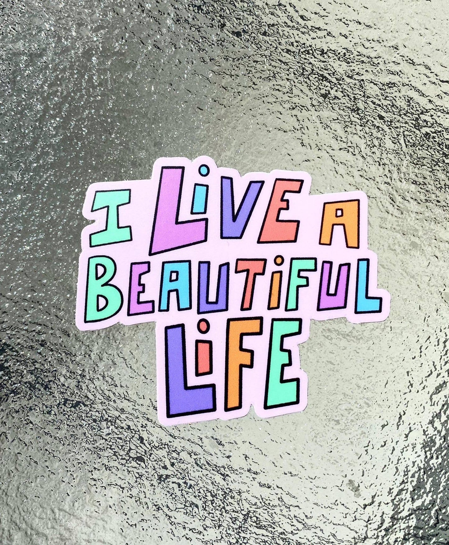 SaveMeSomeHoney - 'I Live A Beautiful Life' Die Cut Sticker