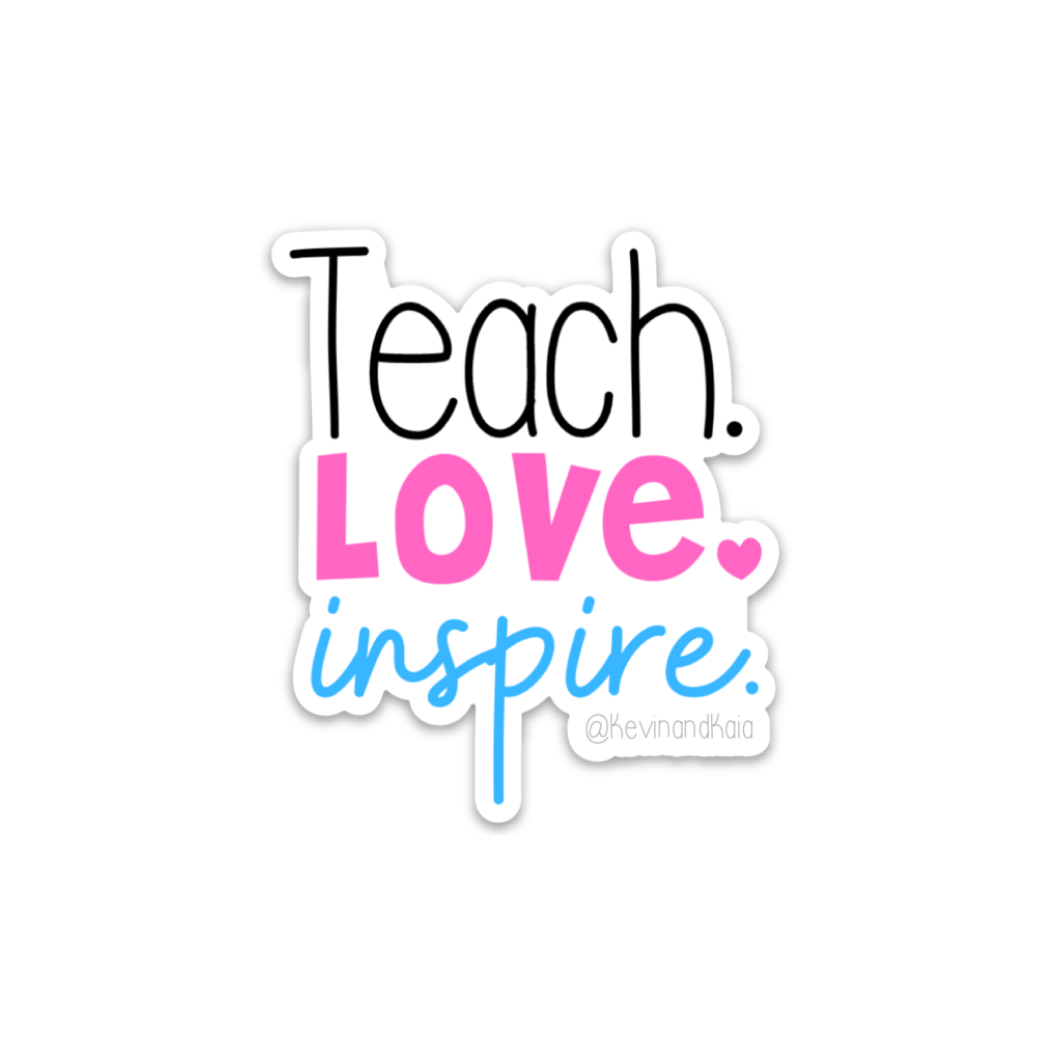 Teach. Love. Inspire. - Sticker