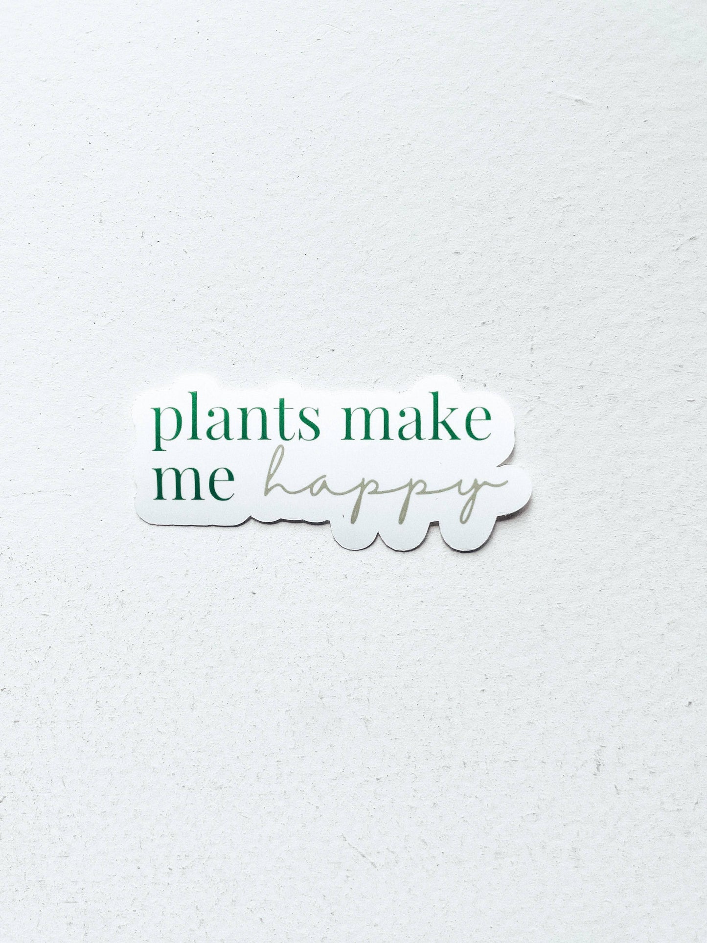 Plants Make Me Happy Sticker