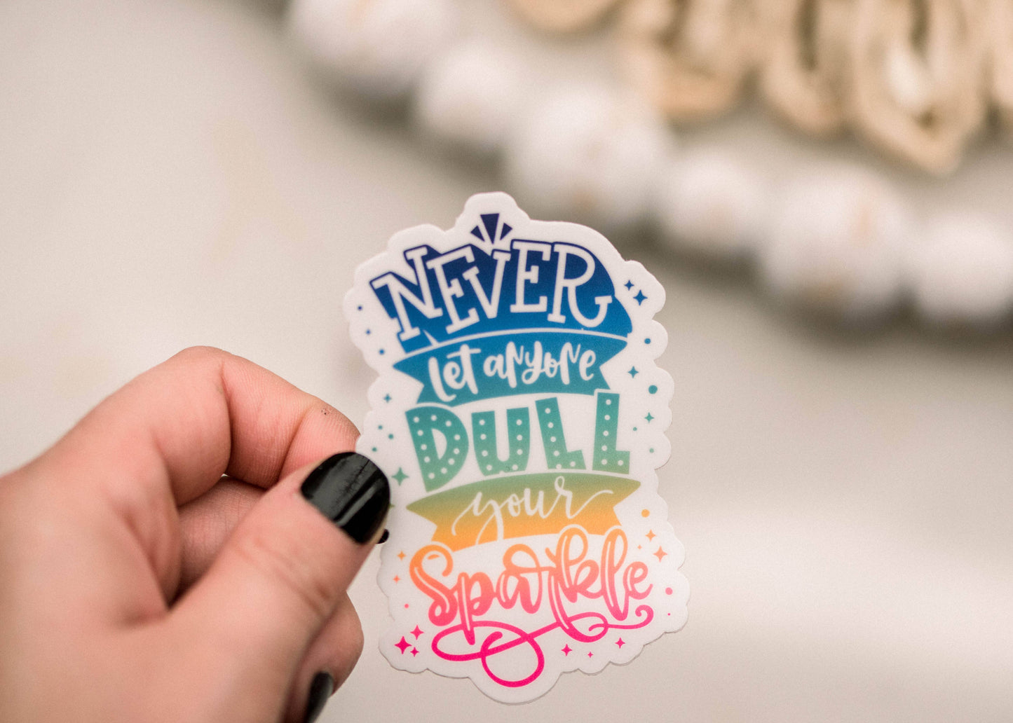 Savannah and James Co - Never Let Anyone Dull Your Sparkle Vinyl Sticker, 3x3 in