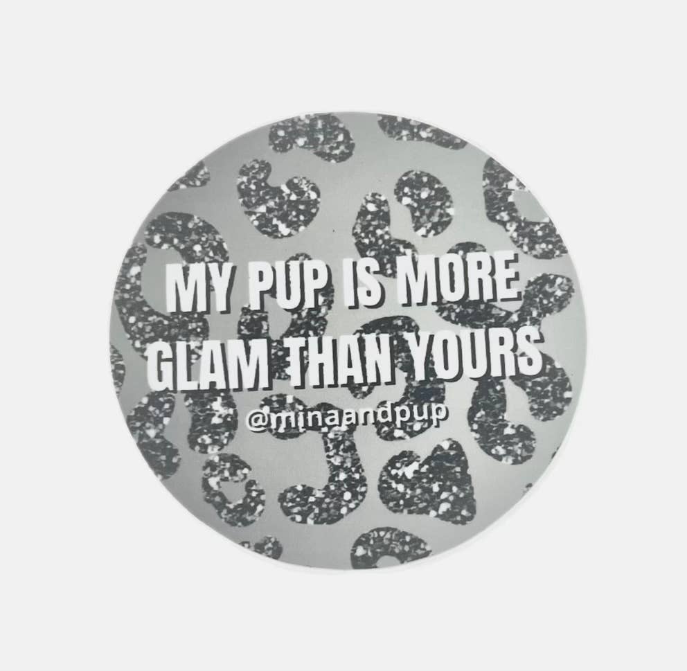 Mina + Pup - YOURE SO GLAMOROUS VINYL WATERPROOF STICKER 2.5 INCHES