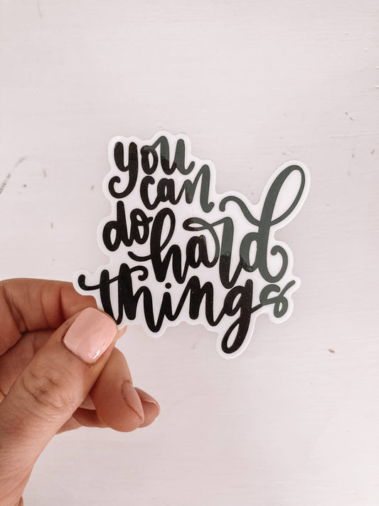 You Can Do Hard Things Sticker