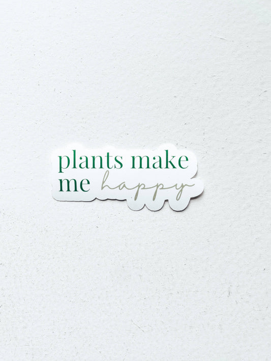 Plants Make Me Happy Sticker